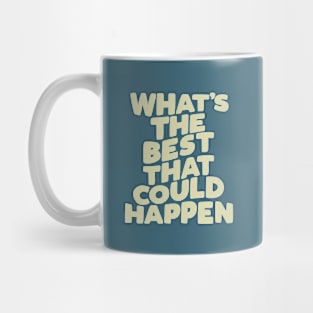 What's The Best That Could Happen in blue peach Mug